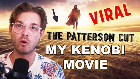 Obi Wan Kenobi Movie The Patterson Cut Faq Youtube