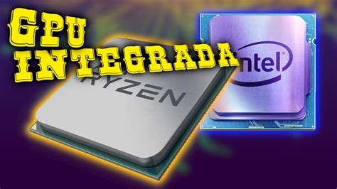 Procesadores Con GPU Integrada De Verdad Son Tan Buenos IGPU APU