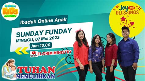 Ibadah Online Sekolah Minggu Sunday Funday Elohim Minggu 07 Mei 2023