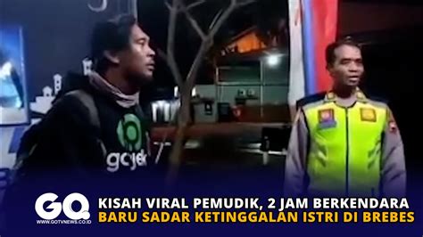 Kisah Viral Pemudik Jam Berkendara Baru Sadar Ketinggalan Istri Di