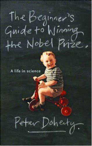 The Beginner S Guide To Winning The Nobel Prize A Life In Science By