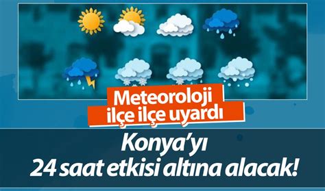 Son Dak Ka Hava Durumu Meteoroloji Il E Il E Uyard Konyay Saat