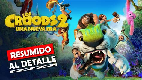 Los Croods 2 Una Nueva Era Resumen En Solo 8 Minutos Youtube