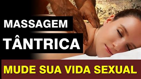 Como Fazer Massagem Tântrica Em Uma Mulher Ou Em Um Homem E Aumentar O