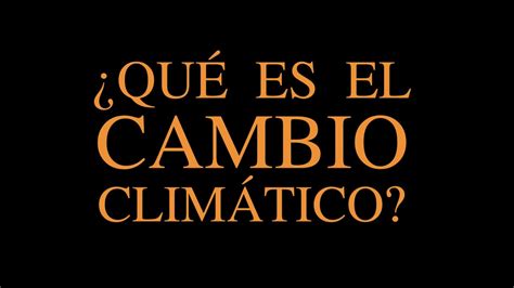 Documental ¿qué Es El Cambio Climático Episodio 13 De La Serie Crisis Climática Ucr