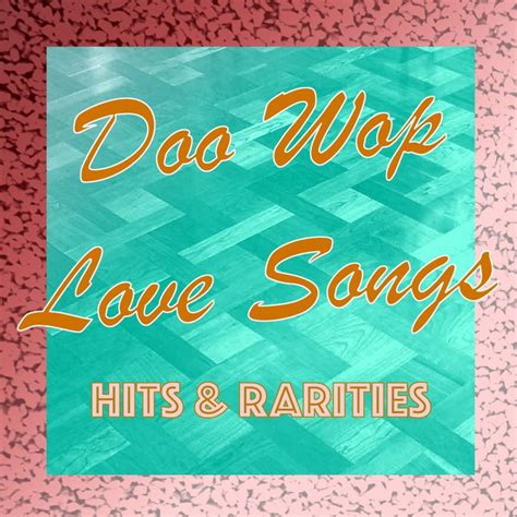 Doo Wop Love Songs Hits Rarities Compilation By Various Artists