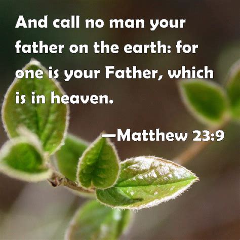 Matthew And Call No Man Your Father On The Earth For One Is Your