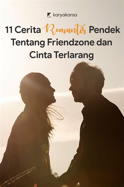 11 Cerita Romantis Pendek Tentang Friendzone Dan Cinta Terlarang