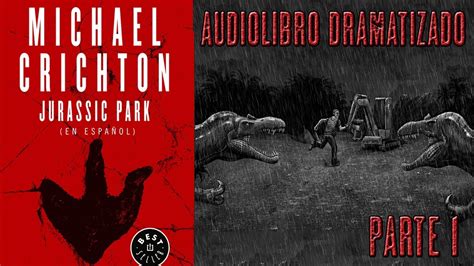 Jurassic Park Audio Libro Dramatizado Parte 1 Youtube