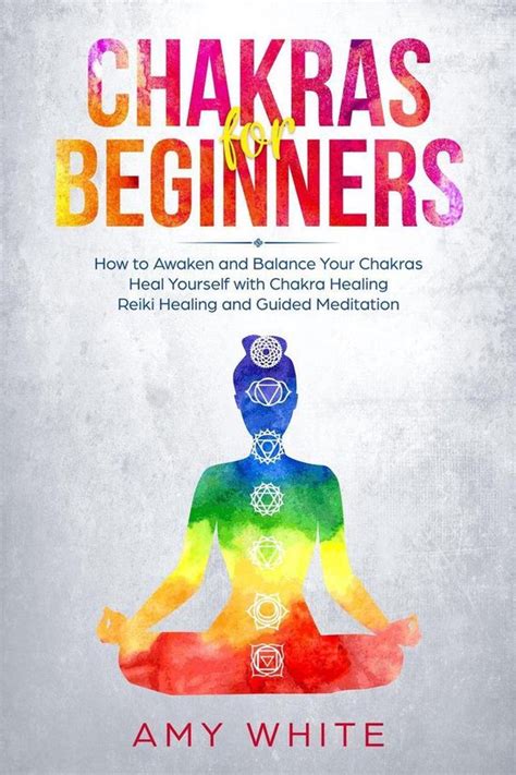 Chakra For Beginners How To Awaken And Balance Your Chakras Heal