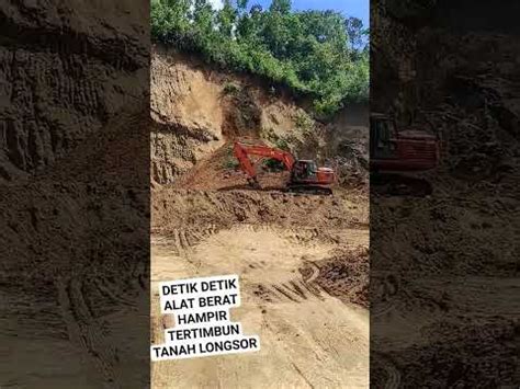 SERAM DETIK DETIK ALAT BERAT NYARIS TERTIMBUN LONGSOR YouTube