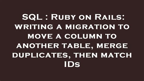 Sql Ruby On Rails Writing A Migration To Move A Column To Another