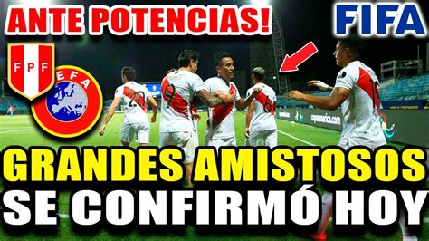 Ante Potencias Se ConfirmÓ Grandes Amistosos Para La SelecciÓn Peruana