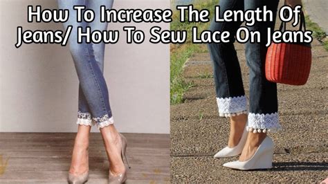 How To Increase The Length Of Jeanshow To Sew Lace On Jeans Diy Lace Up Jeansjeans Hem Ideas