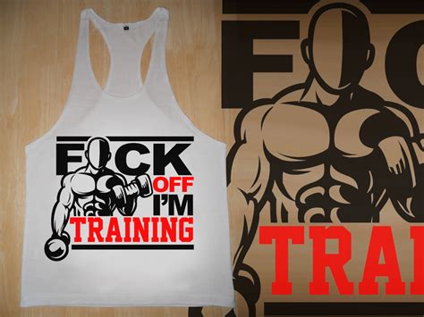 Gym Fitness Bodybuilding Fuck Off I M Training T Shirt Vest Design