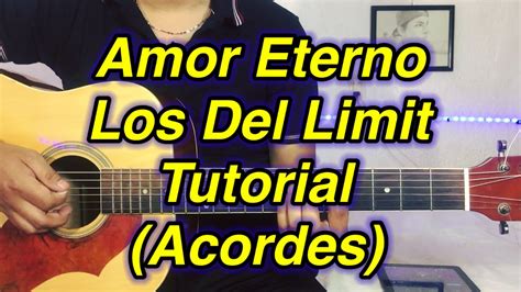 Amor Eterno Tutorial Los Del Limit Acordes Tutorial En Guitarra Youtube