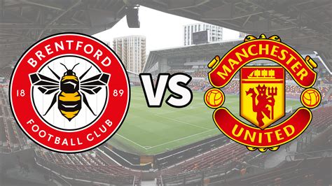 Brentford Vs Man Utd Live Stream And How To Watch Premier League Game