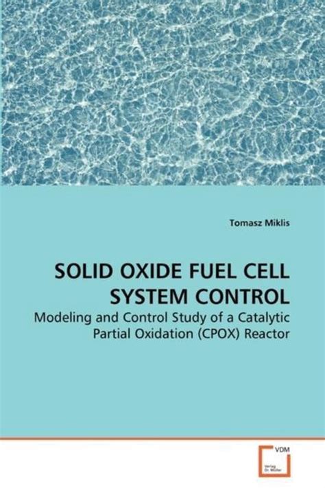 Solid Oxide Fuel Cell System Control 9783639273595 Tomasz Miklis