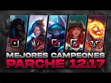 MEJORES PICKS Y CAMPEONES OP PARCHE 12 17 League Of Legends 2022