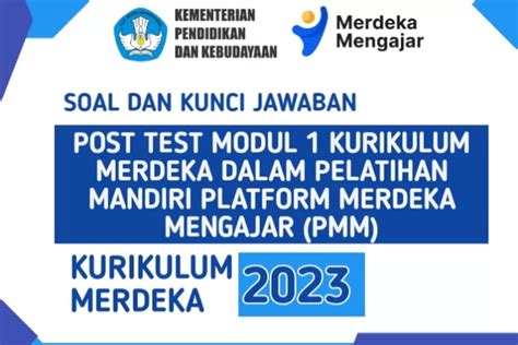 Cek Jawaban Post Test Modul Kurikulum Merdeka Dalam Pelatihan Mandiri