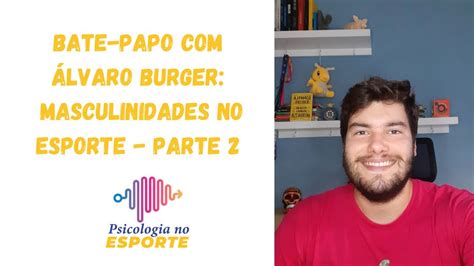 Masculinidades No Esporte Bate Papo Lvaro Burger Parte