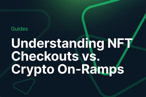 Nft Checkouts Vs Crypto On Ramps Differences And Characteristics