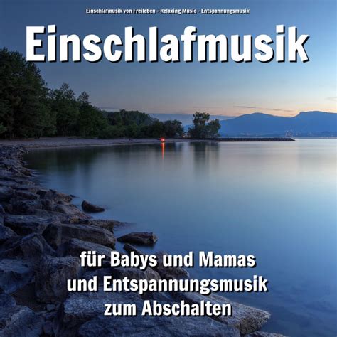 Ruhige Sounds für Dich und Dein Baby música e letra de Einschlafmusik