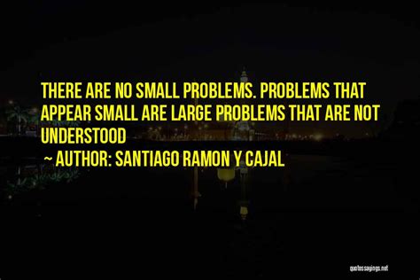 Santiago Ramon Y Cajal Famous Quotes Sayings