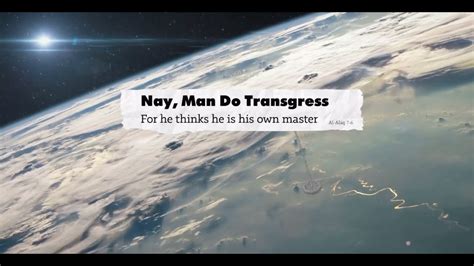 Nay Man Do Transgress For He Thinks He Is His Own Master Youtube