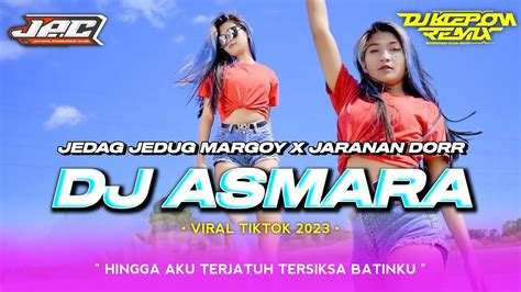 DJ ASMARA VIRAL TIKTOK TERBARU 2023 THAILAND STYLE X JARANAN DOR SLOW