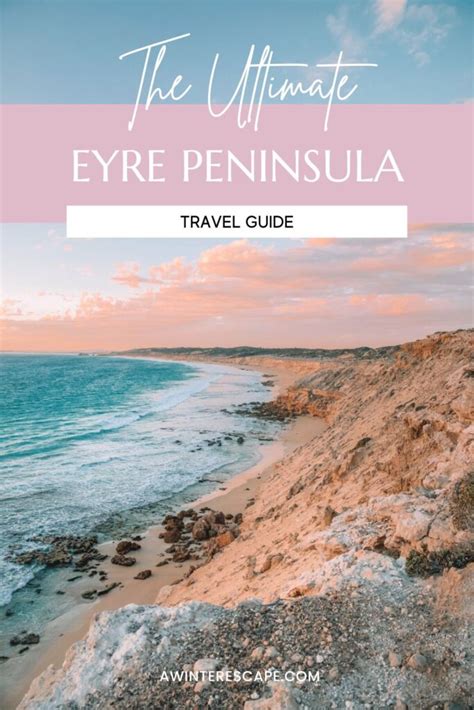 Eyre Peninsula A Complete Travel Guide A Winter Escape