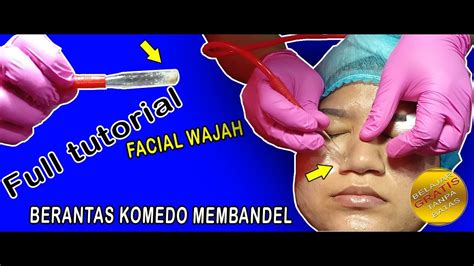 Full Tutorial Facial Wajah Atasi Komedo Dengan Treatment Facial YouTube