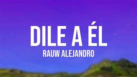 Dile A L Rauw Alejandro Letra Youtube