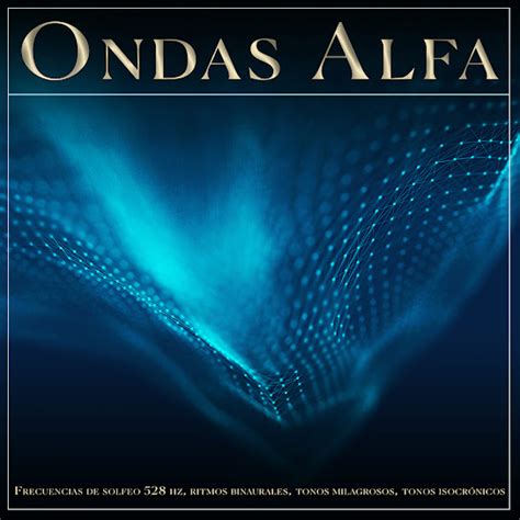 Ondas Alfa Frecuencias De Solfeo 528 Hz Ritmos Binaurales Tonos