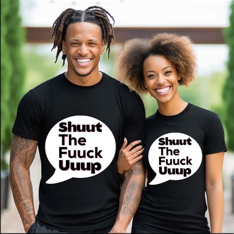 Shut The Fuck Up Shirt Couples Shirt Popular On Etsy Shirt Funny Sarcastic Saying Shirt