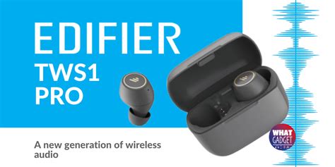 EDIFIER TWS1 Pro True Wireless Earphones - What Gadget Reviews
