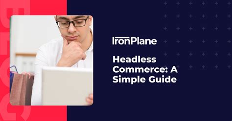Headless Commerce: A Simple Guide