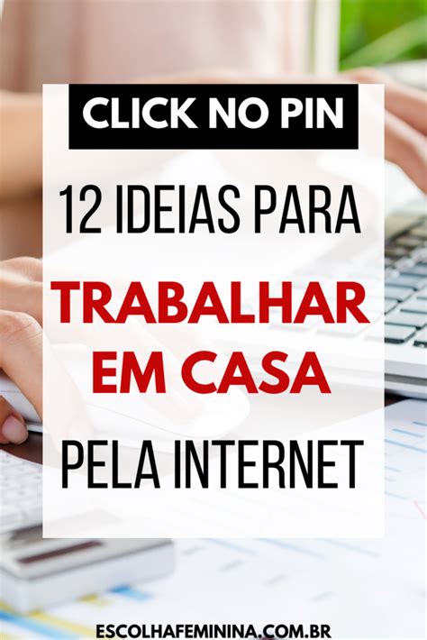 12 Ideias Para Trabalhar Em Casa Pela Internet E Ganhar Dinheiro Em