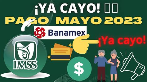 Ya cayó Pago Pensión Imss Mayo 2023 BANAMEX YouTube