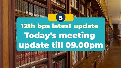 12th Bps Latest News 12th Bps Today S Meeting Update 5 Day Banking