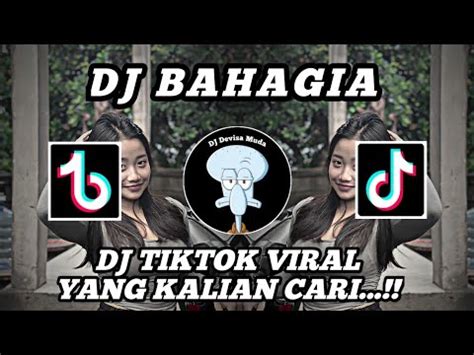 DJ TIKTOK VIRAL SETIAP YANG KAU LAKUKAN DJ BAHAGIA DJ FULL SLOW