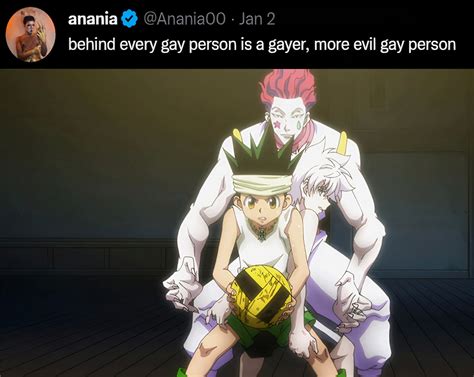 Hunter X Hunter Evil Gay Meme Behind Every Gay Person Is A Gayer More Evil Gay Person Know