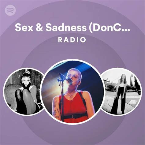 Sex Sadness DonCat Remix Radio Playlist By Spotify Spotify