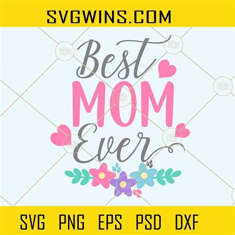 Best Mom Ever With Flowers Svg Best Mom Ever Svg Mom Life Svg Mother