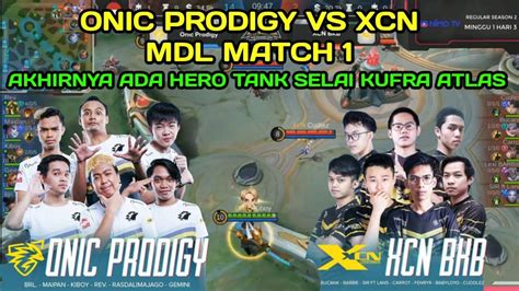 MDL S2 ONIC VS XCN MATCH 1 AKHIRNYA ADA HERO TANK SELAIN KUFRA