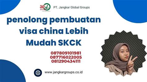 Penolong Pembuatan Visa China Lebih Mudah Skck Jangkar Global Groups