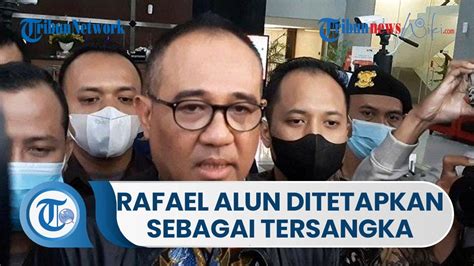 Rafael Alun Ditetapkan Sebagai Tersangka Oleh KPK Diduga Terima