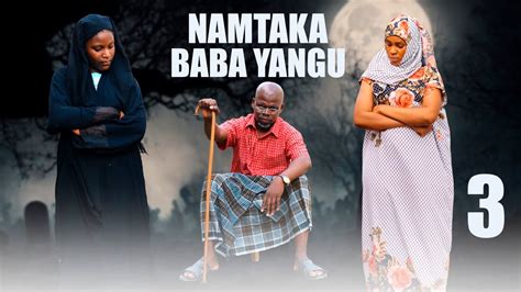 Namtaka Baba Yangu Youtube