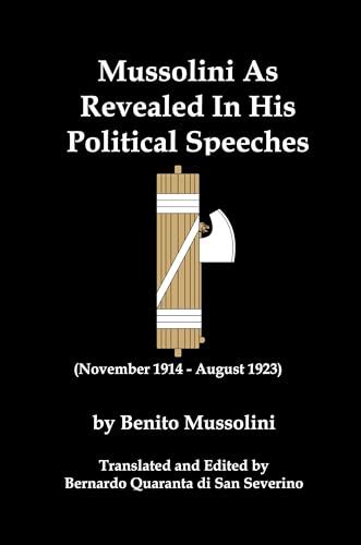 Mussolini As Revealed In His Political Speeches: by Benito Mussolini ...