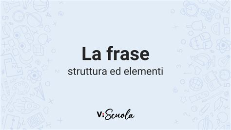 La Frase Struttura Ed Elementi Che La Formano